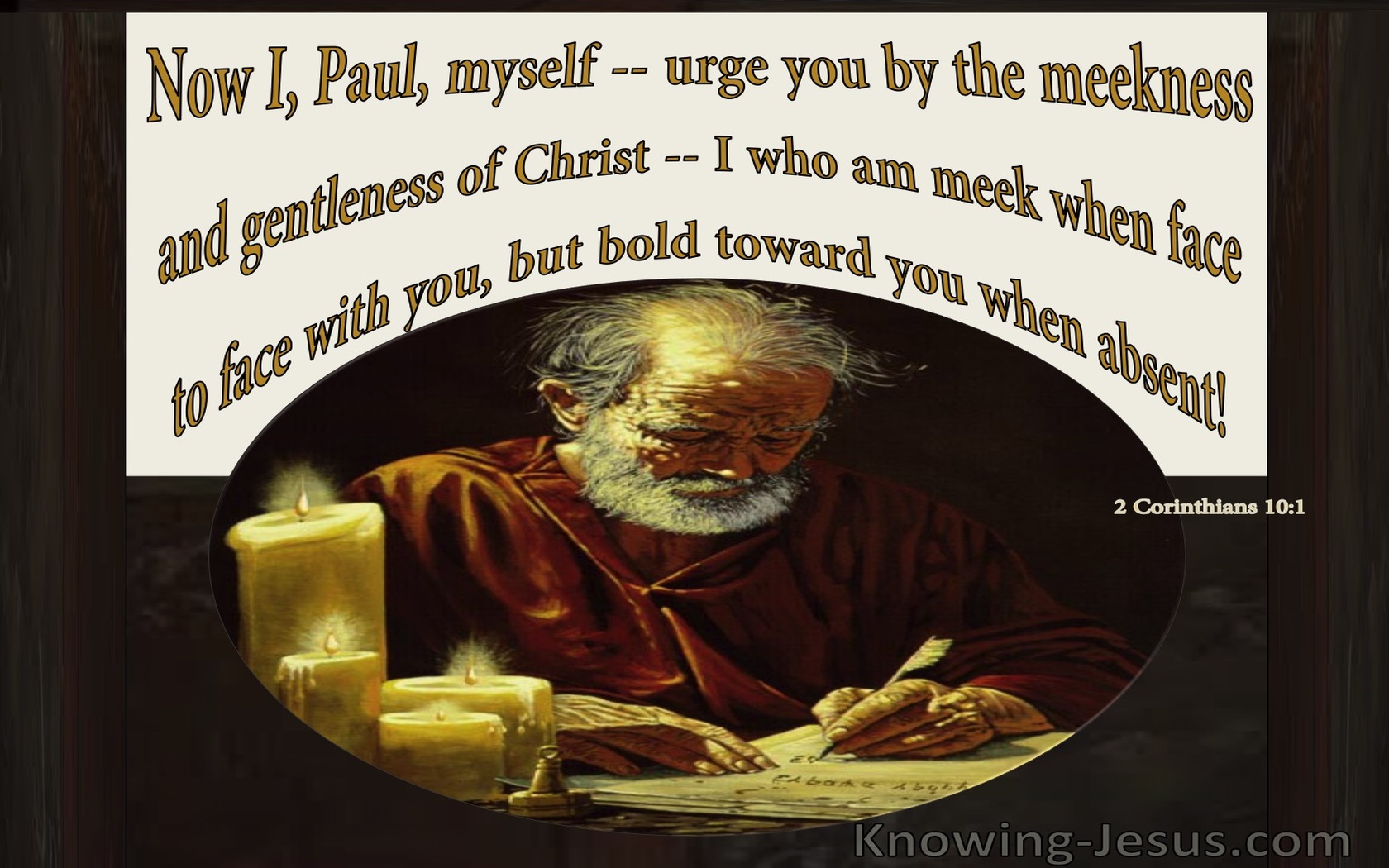 2 Corinthians 10:1 Paul Urges By The Meekness And Gentleness Of Christ (brown)